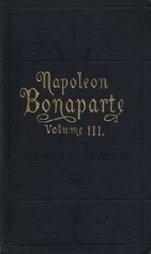 [Gutenberg 48839] • Life of Napoleon Bonaparte, Volume III.